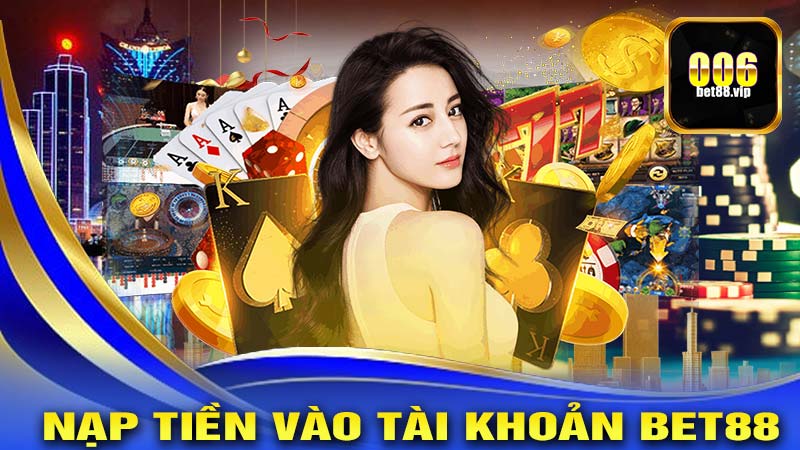 3 bước nạp tiền vào tài khoản Bet88 đơn giản