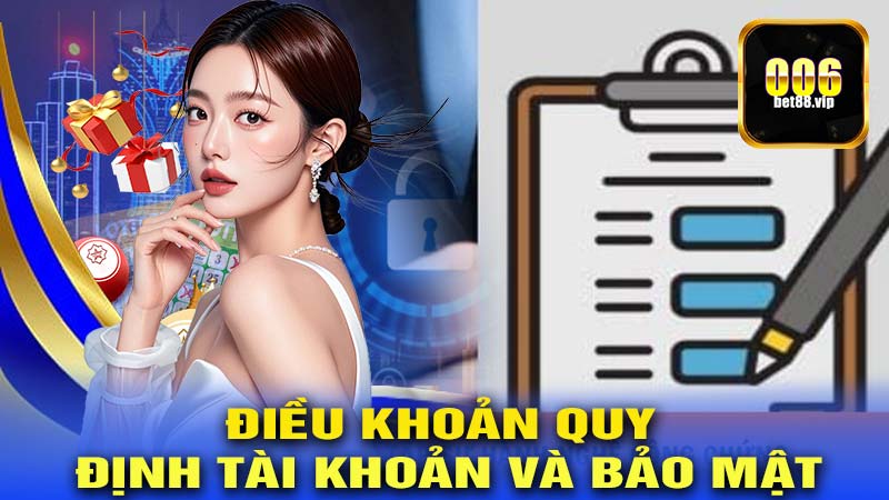 Điều khoản quy định tài khoản và bảo mật