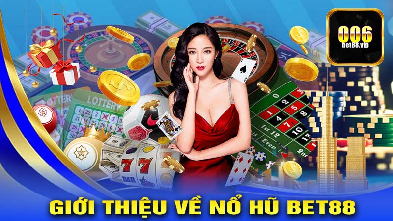 Giới thiệu về Nổ hũ Bet88