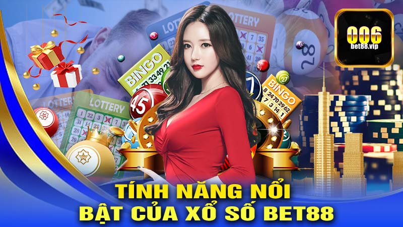 Tính năng nổi bật của XỔ SỐ BET88