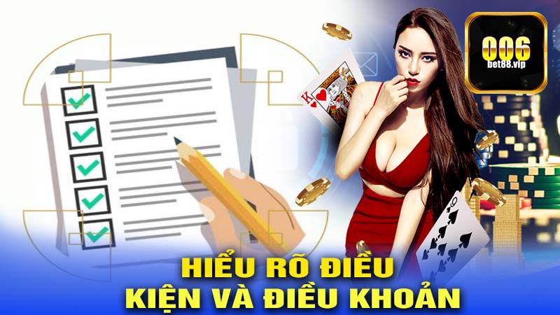 Hiểu rõ điều kiện và điều khoản