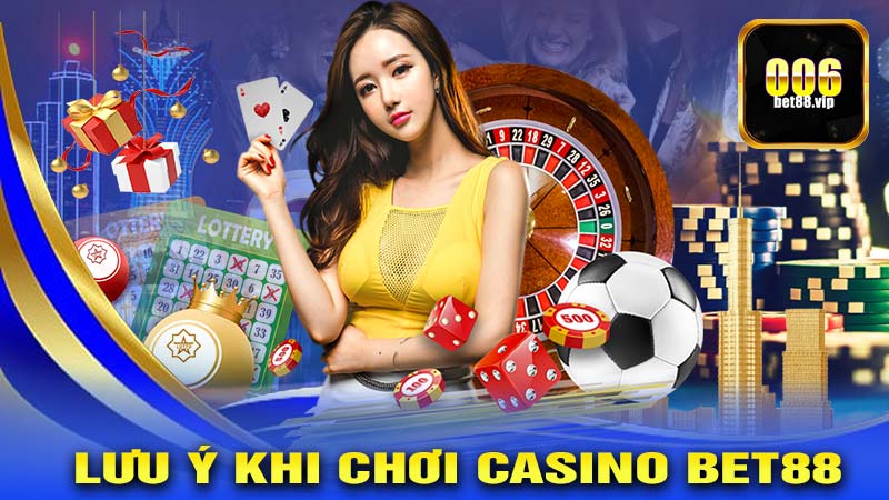 Những Lưu Ý Quan Trọng Khi Chơi Tại CASINO BET88